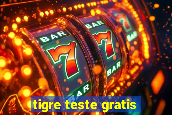 tigre teste gratis